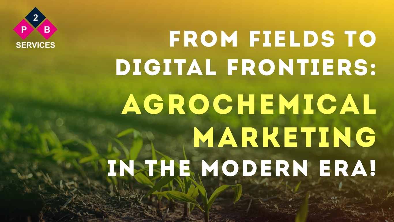From Fields to Digital Frontiers: Agrochemical Marketing in the Modern Era!